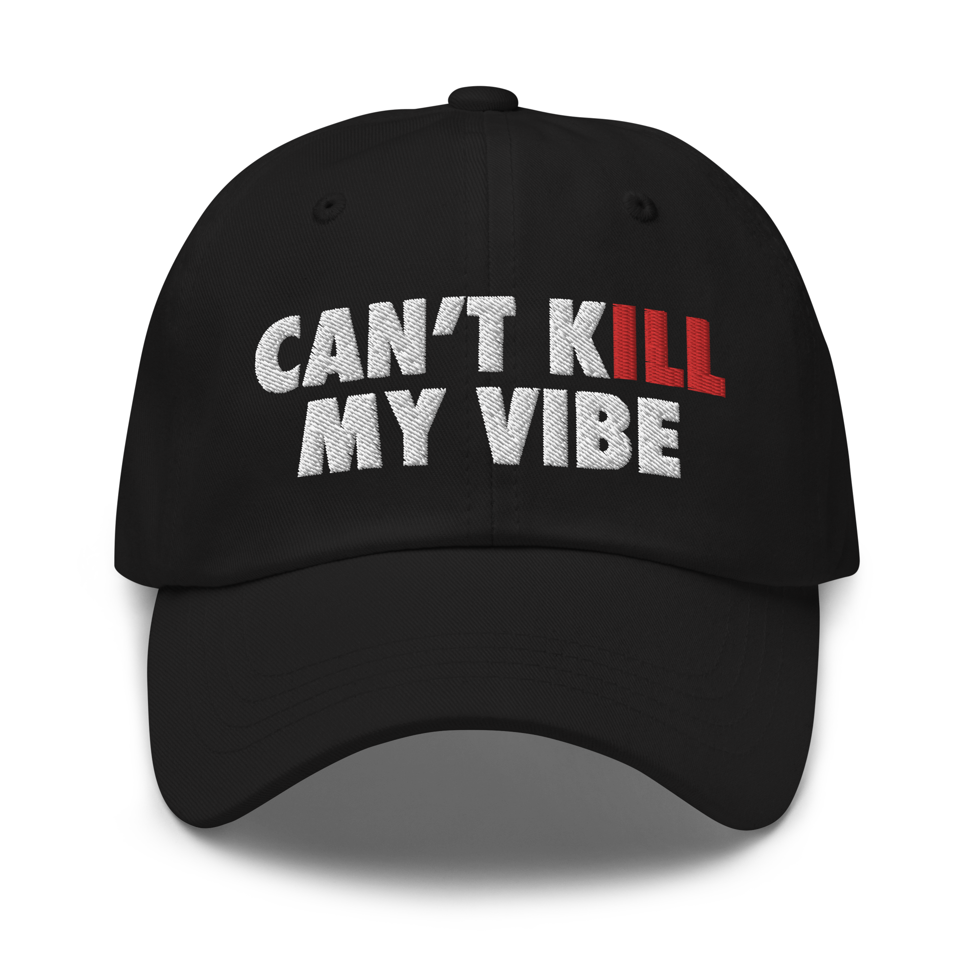 Can't Kill My Vibe - Dad Hat – Civilly Righteous Clothing